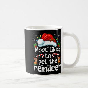 Most Likely To Pet The Reindeer Christmas Matching Coffee Mug