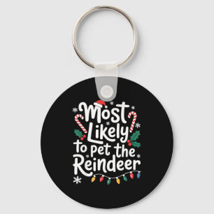 Most Likely To Pet The Reindeer Christmas Matching Keychain