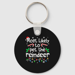 Most Likely To Pet The Reindeer Christmas Matching Keychain