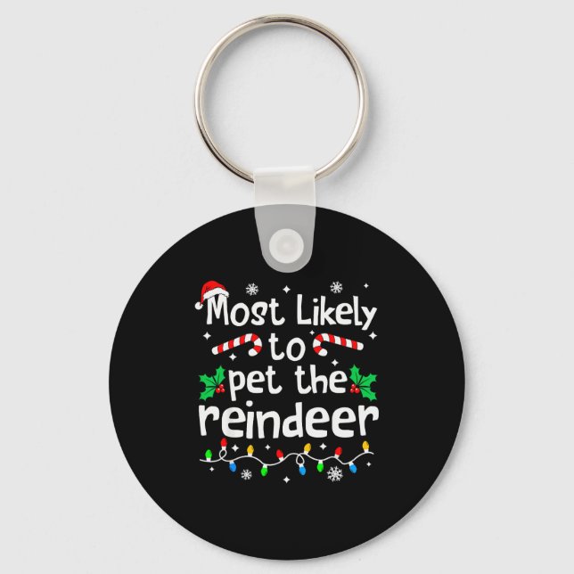 Most Likely To Pet The Reindeer Christmas Matching Keychain (Front)