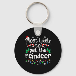 Most Likely To Pet The Reindeer Christmas Matching Keychain