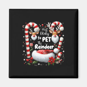 Most Likely To Pet The Reindeer Christmas Matching Magnet