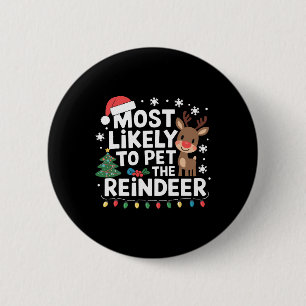 Most Likely To Pet The Reindeer Family Christmas H 2 Inch Round Button