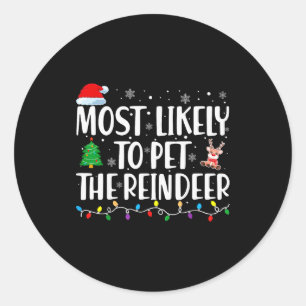 Most Likely To Pet The Reindeer Family Matching Ch Classic Round Sticker