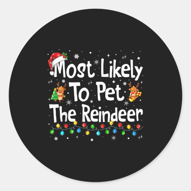 Most Likely To Pet The Reindeer Family Matching Ch Classic Round Sticker (Front)