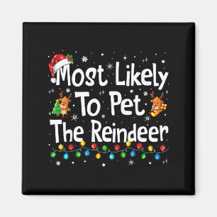 Most Likely To Pet The Reindeer Family Matching Ch Magnet