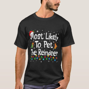 Most Likely To Pet The Reindeer Family Matching Ch T-Shirt