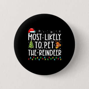 Most Likely To Pet The Reindeer Fun Christmas 1 2 Inch Round Button