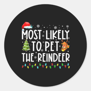 Most Likely To Pet The Reindeer Fun Christmas 1 Classic Round Sticker