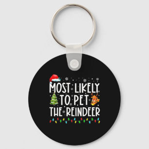 Most Likely To Pet The Reindeer Fun Christmas 1  Keychain