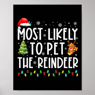 Most Likely To Pet The Reindeer Fun Christmas 1  Poster