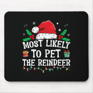Most Likely To Pet The Reindeer Fun Christmas Mouse Pad