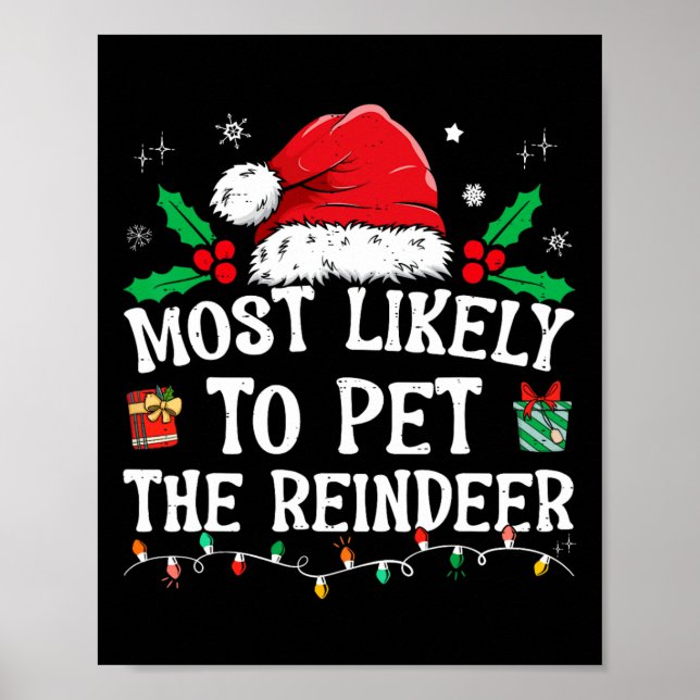 Most Likely To Pet The Reindeer Fun Christmas  Poster (Front)