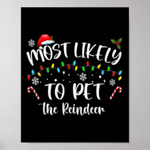 Most Likely To Pet The Reindeer Fun Christmas  Poster