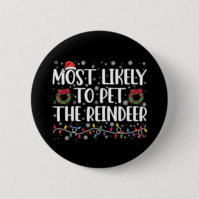 Most Likely To Pet The Reindeer Funny Christmas  2 Inch Round Button (Front)