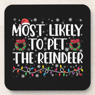 Most Likely To Pet The Reindeer Funny Christmas Coaster