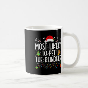 Most Likely To Pet The Reindeer Funny Christmas  Coffee Mug