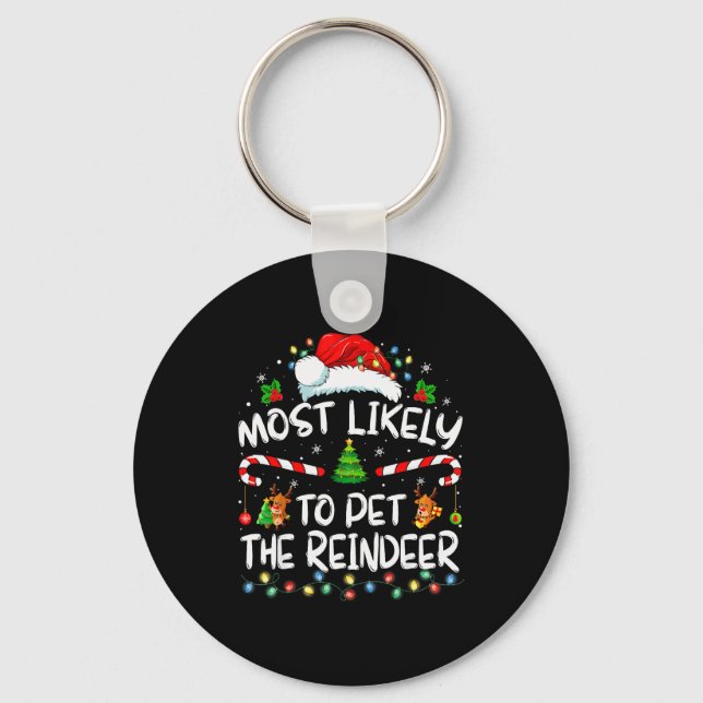Most Likely To Pet The Reindeer Funny Christmas  Keychain (Front)