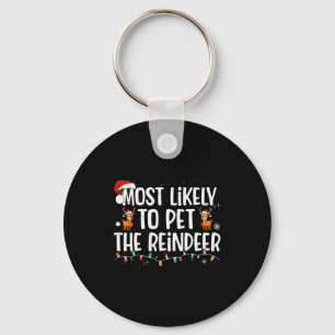 Most Likely To Pet The Reindeer Funny Christmas Keychain