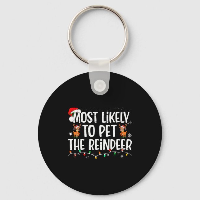 Most Likely To Pet The Reindeer Funny Christmas  Keychain (Front)