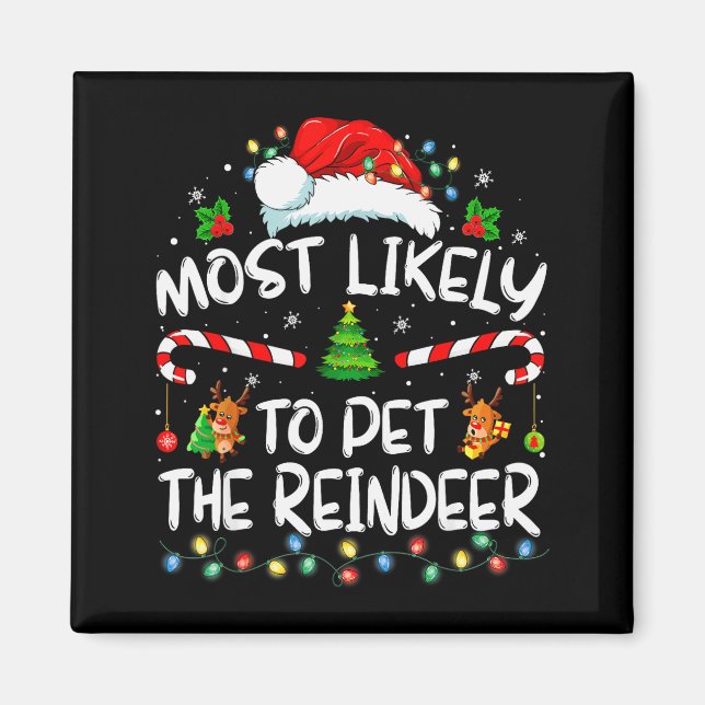Most Likely To Pet The Reindeer Funny Christmas  Magnet (Front)