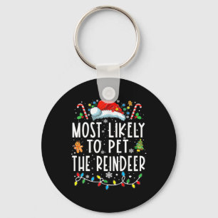 Most Likely To Pet The Reindeer Funny Christmas Pa Keychain