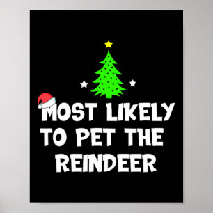 Most Likely To Pet The Reindeer Funny Christmas Poster