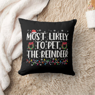Most Likely To Pet The Reindeer Funny Christmas Throw Pillow