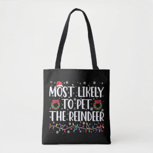 Most Likely To Pet The Reindeer Funny Christmas Tote Bag