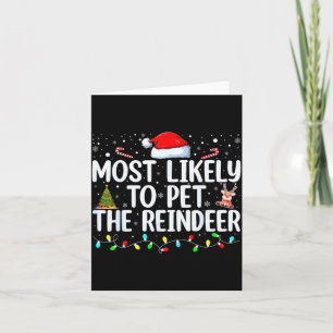 Most Likely To Pet The Reindeer Funny Family Chris Card