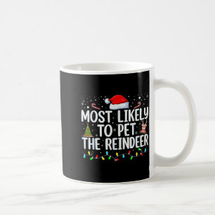 Most Likely To Pet The Reindeer Funny Family Chris Coffee Mug