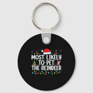 Most Likely To Pet The Reindeer Funny Family Chris Keychain