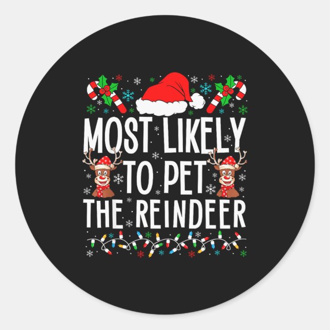 Most Likely To Pet The Reindeer Funny Matching Chr Classic Round Sticker (Front)