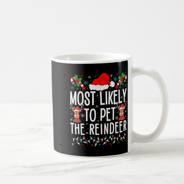 Most Likely To Pet The Reindeer Funny Matching Chr Coffee Mug (Right)