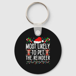 Most Likely To Pet The Reindeer Funny Matching Chr Keychain
