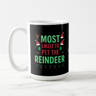 Most Likely To Pet The Reindeer Funny Matching Coffee Mug