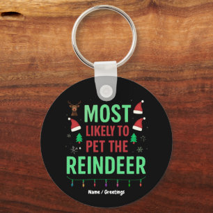 Most Likely To Pet The Reindeer Funny Matching Keychain