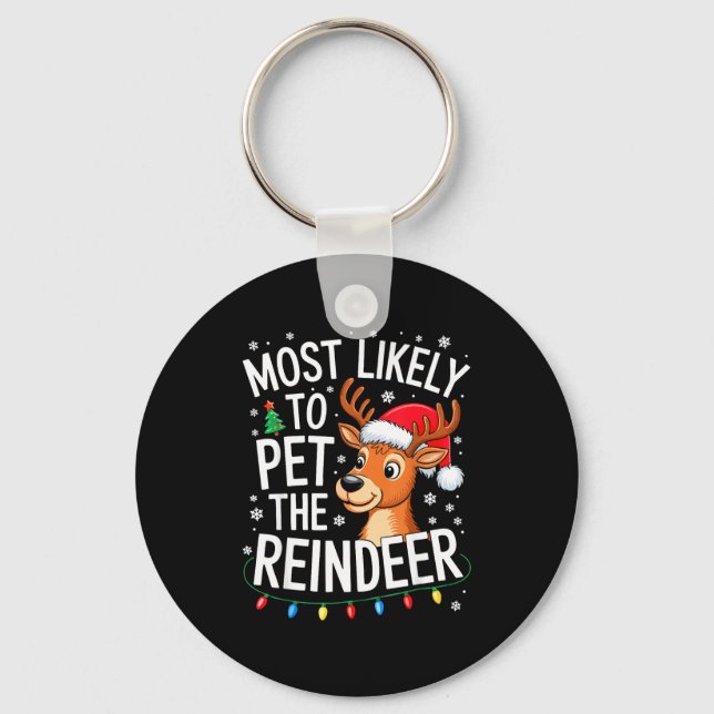 Most Likely To Pet The Reindeer Shirt Family Chris Keychain (Front)