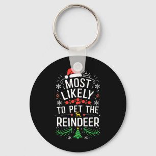 Most Likely To Pet The Reindeer Shirt Family Chris Keychain