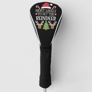 Most Likely To Pet The Reindeer Squad Family Joke  Golf Head Cover