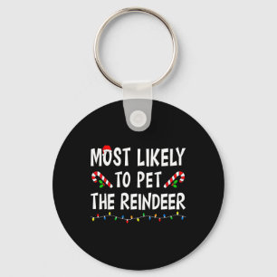 Most Likely To Pet The Reindeer Xmas Funny Family Keychain