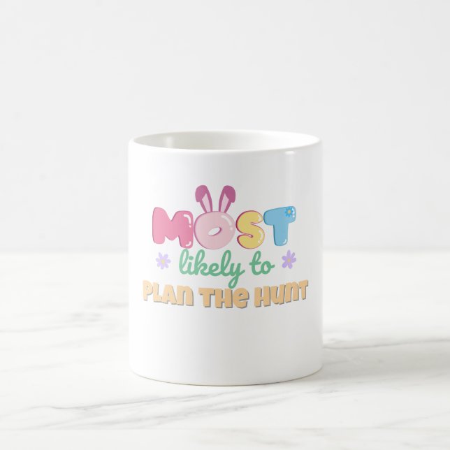 Most Likely to Plan the Hunt Mug – Cute Easter (Center)