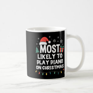 Most Likely To Play Ano On Christmas Anist Player  Coffee Mug