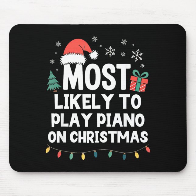 Most Likely To Play Ano On Christmas Anist Player  Mouse Pad (Front)