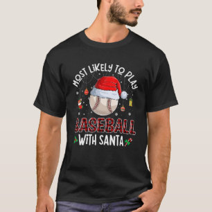 Most Likely To Play Baseball Christmas Shirt Famil