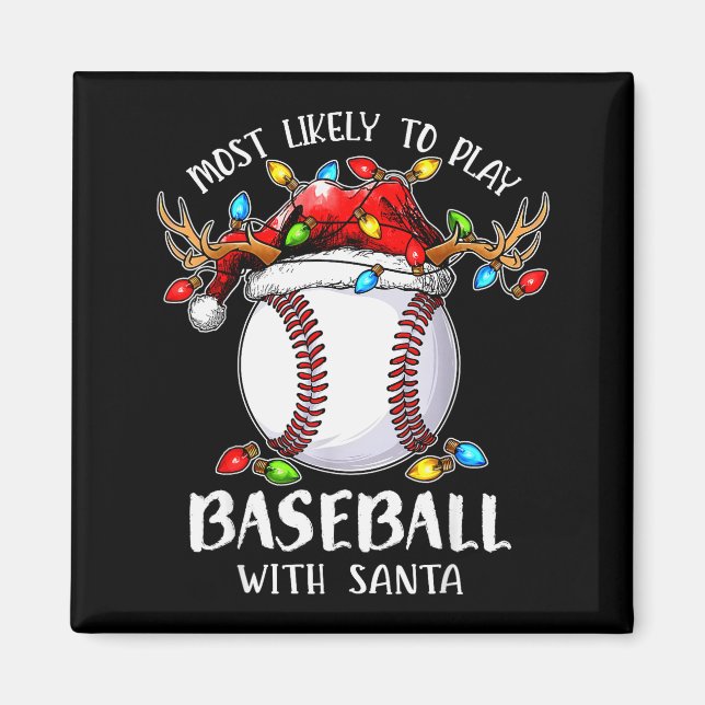 Most Likely To Play Baseball With Santa Christmas  Magnet (Front)