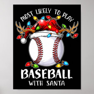 Most Likely To Play Baseball With Santa Christmas  Poster