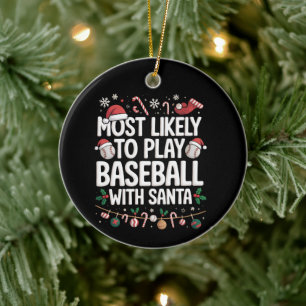 Most Likely To Play Baseball With Santa Family Ceramic Ornament