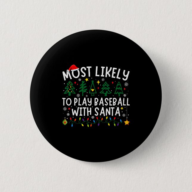 Most Likely To Play Baseball With Santa Matching C 2 Inch Round Button (Front)