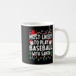 Most Likely To Play Baseball With Santa Matching C Coffee Mug